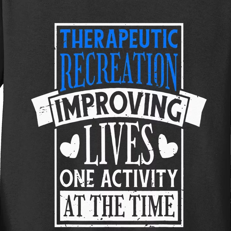 Therapeutic Recreation For Recreational Therapy Kids Long Sleeve Shirt