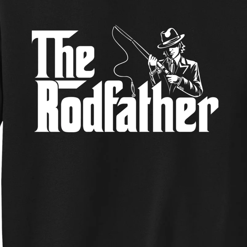 The Rodfather FatherS Day Fishing Lover Fisherman Tall Sweatshirt