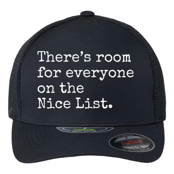 Theres Room For Everyone On The Nice List Flexfit Unipanel Trucker Cap