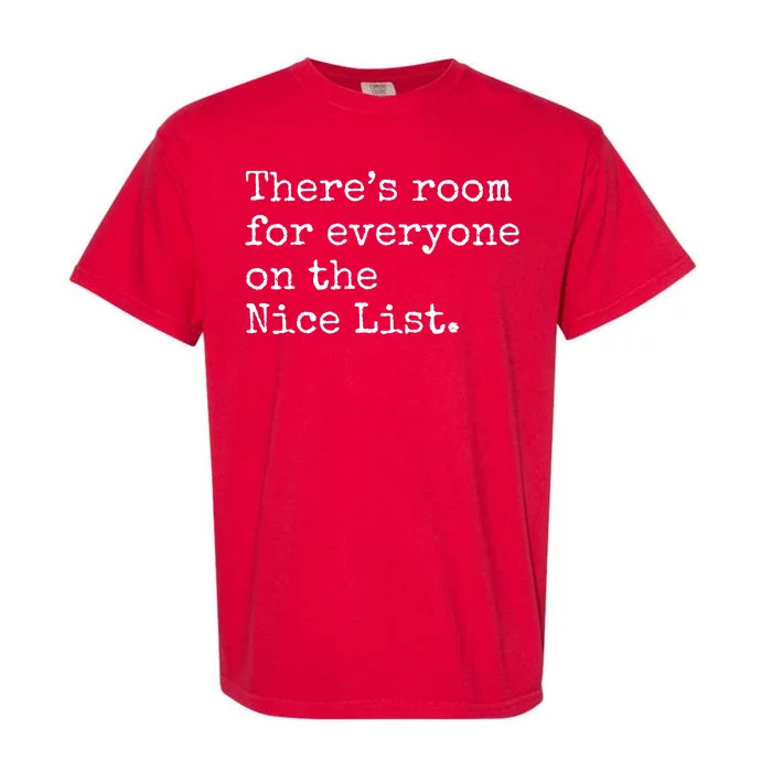 Theres Room For Everyone On The Nice List Garment-Dyed Heavyweight T-Shirt