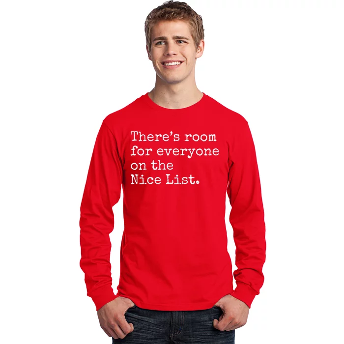 Theres Room For Everyone On The Nice List Long Sleeve Shirt