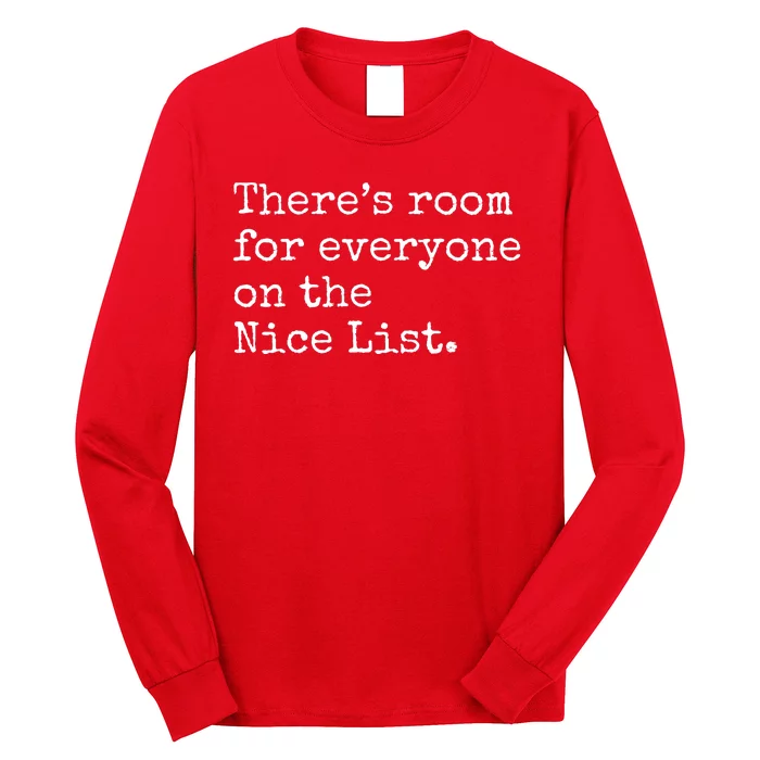 Theres Room For Everyone On The Nice List Long Sleeve Shirt