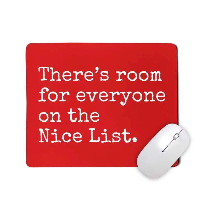 Theres Room For Everyone On The Nice List Mousepad