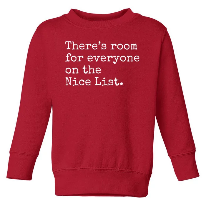 Theres Room For Everyone On The Nice List Toddler Sweatshirt