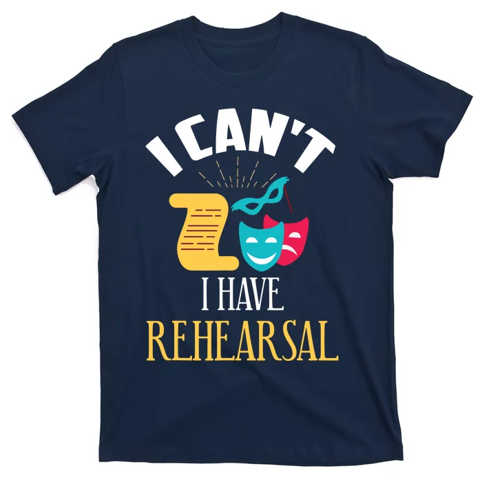 Theatre Rehearsal Funny Acting Rehearsal Actor Gift T-Shirt