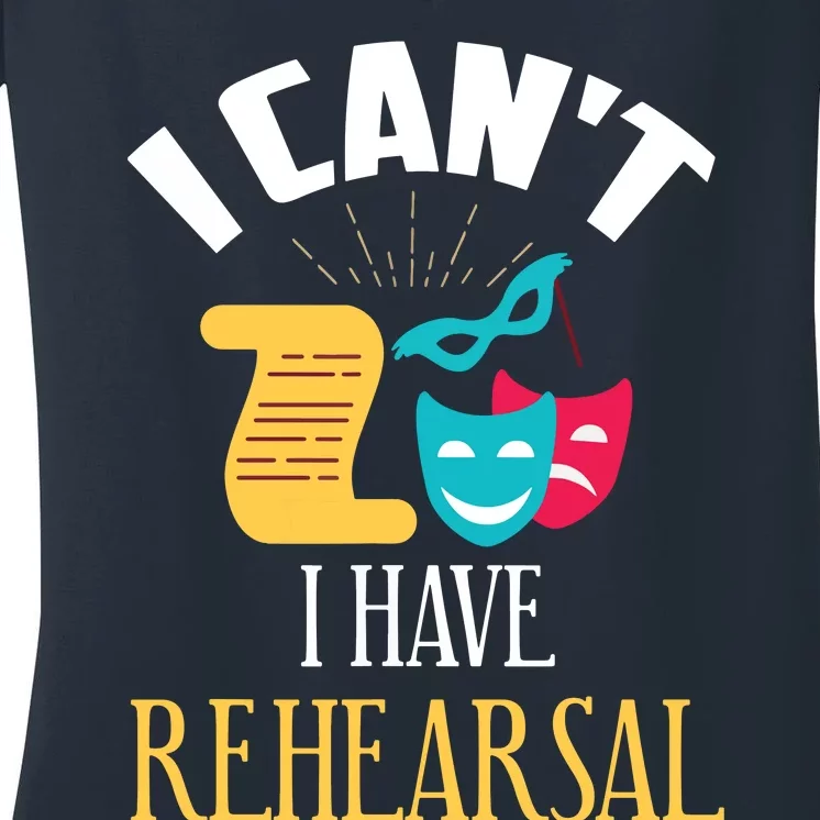 Theatre Rehearsal Funny Acting Rehearsal Actor Gift Women's V-Neck T-Shirt