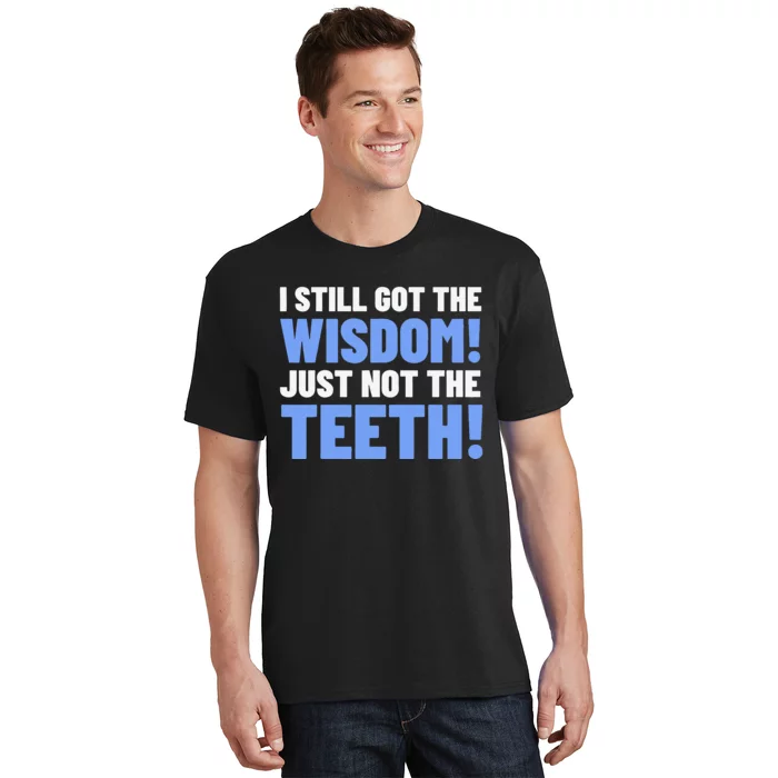 Tooth Removal Gifts & Funny Wisdom Teeth T-Shirt