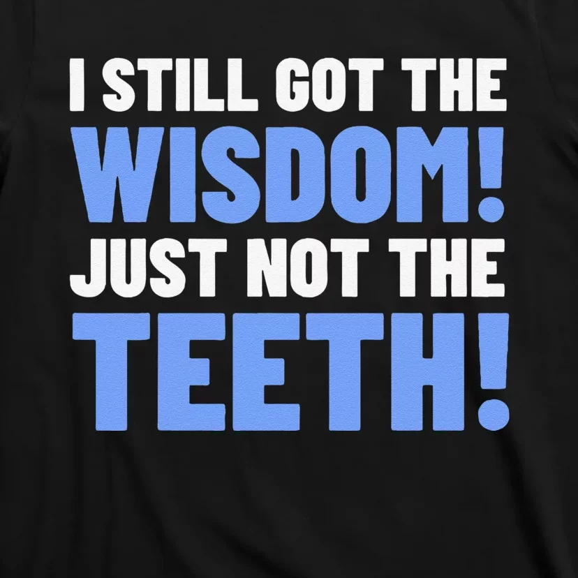 Tooth Removal Gifts & Funny Wisdom Teeth T-Shirt