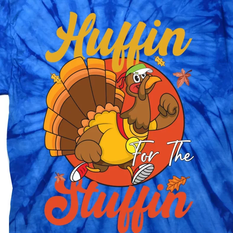 Turkey Run Huffin For The Stuffin Happy Thanksgiving Gift Tie-Dye T-Shirt