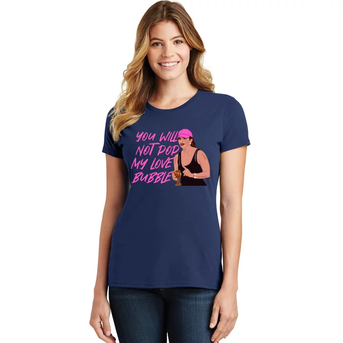 The Real Housewives Of New Jersey Teresa Giudice You Will Not Pop My Love Bubble Women's T-Shirt