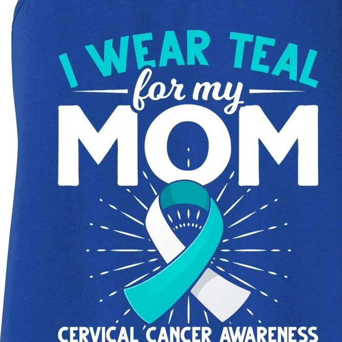 Teal Ribbon I Wear Teal For My Mom Cervical Cancer Awareness Cool Gift Women's Racerback Tank