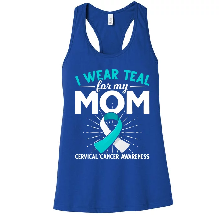 Teal Ribbon I Wear Teal For My Mom Cervical Cancer Awareness Cool Gift Women's Racerback Tank