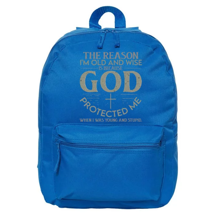 The Reason I'm Old And Wise Is Because God Protected Me 16 in Basic Backpack