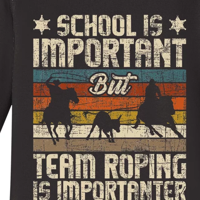 Team Roping Is Importanter Horse Ride Cowboy Header Heeler Baby Long Sleeve Bodysuit