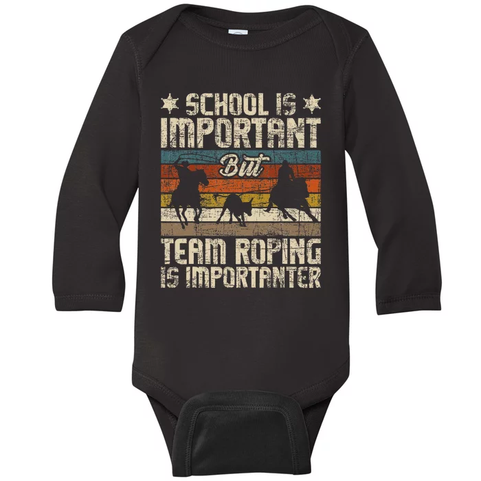 Team Roping Is Importanter Horse Ride Cowboy Header Heeler Baby Long Sleeve Bodysuit