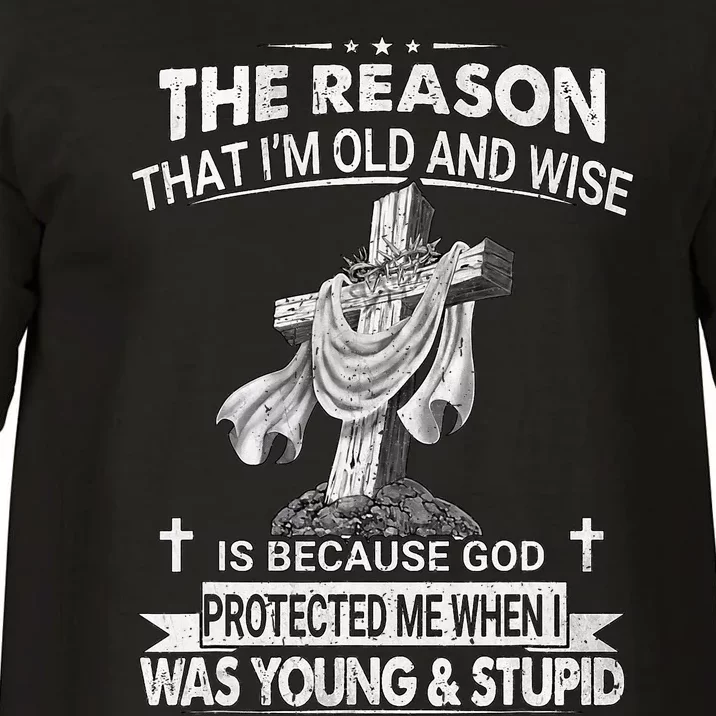 The Reason I'm Old And Wise Is Because God Protected Me Comfort Colors T-Shirt