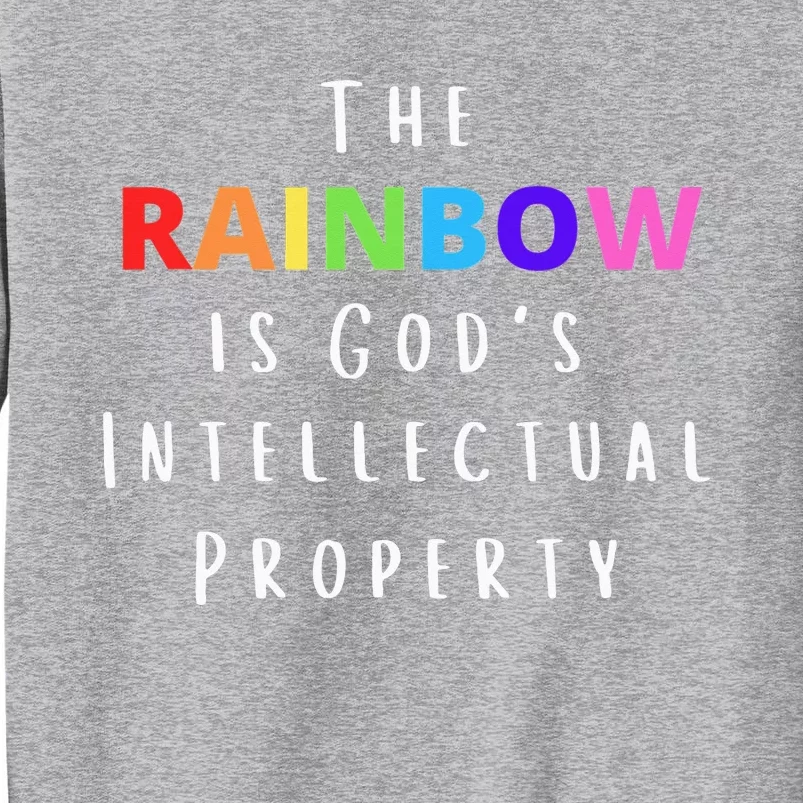 The Rainbow is God's Intellectual Property Tall Sweatshirt