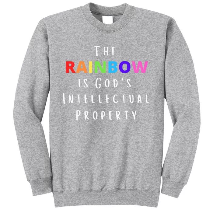 The Rainbow is God's Intellectual Property Tall Sweatshirt