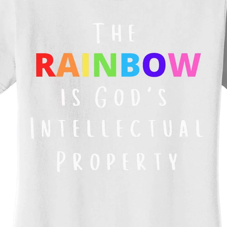 The Rainbow is God's Intellectual Property Women's T-Shirt