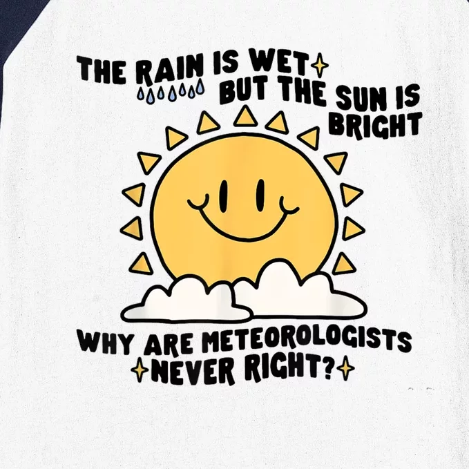 The Rain Is Wet But The Sun Is Bright Why Are Meteorologists Baseball Sleeve Shirt