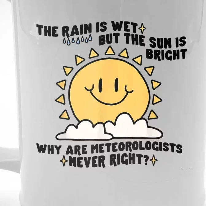 The Rain Is Wet But The Sun Is Bright Why Are Meteorologists Front & Back Beer Stein