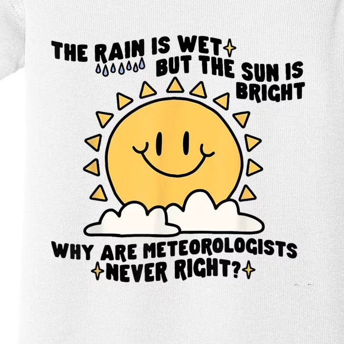 The Rain Is Wet But The Sun Is Bright Why Are Meteorologists Baby Bodysuit