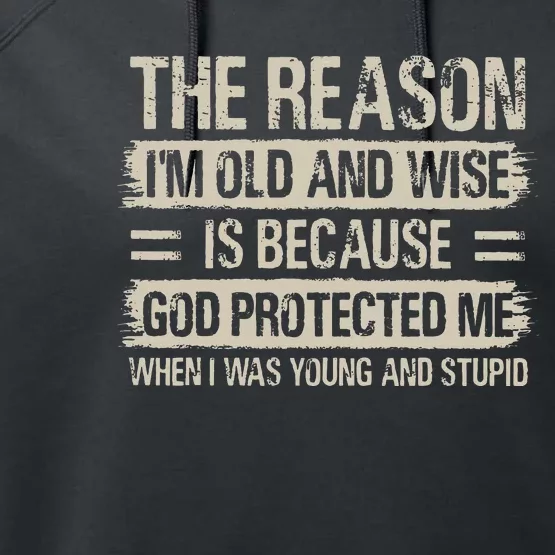 The Reason IM Old And Wise Inspirational Christian Faith Performance Fleece Hoodie