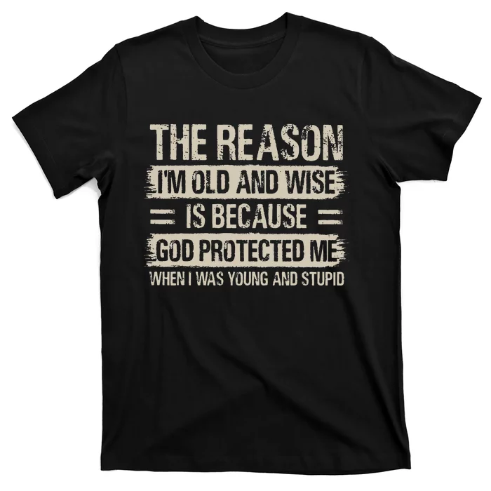 The Reason IM Old And Wise Inspirational Christian Faith T-Shirt