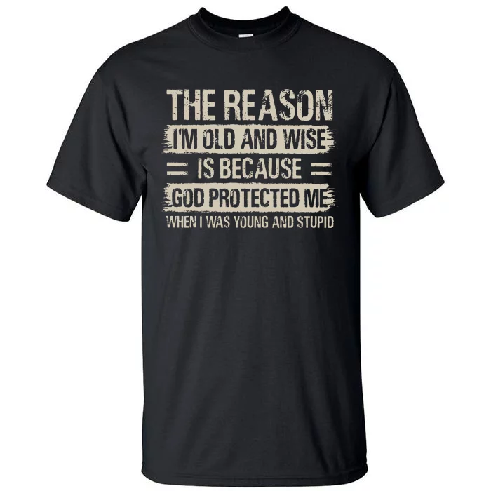 The Reason IM Old And Wise Inspirational Christian Faith Tall T-Shirt