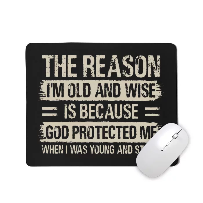 The Reason IM Old And Wise Inspirational Christian Faith Mousepad