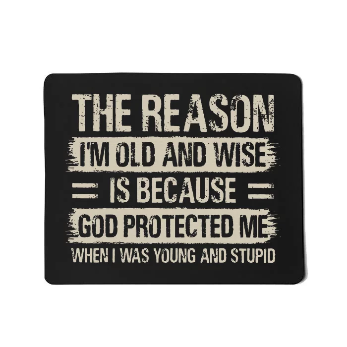 The Reason IM Old And Wise Inspirational Christian Faith Mousepad