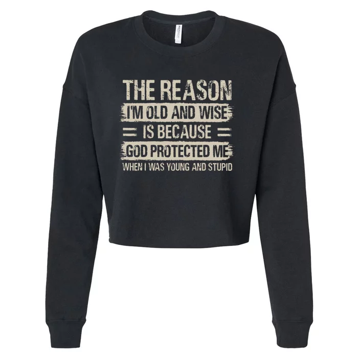 The Reason IM Old And Wise Inspirational Christian Faith Cropped Pullover Crew