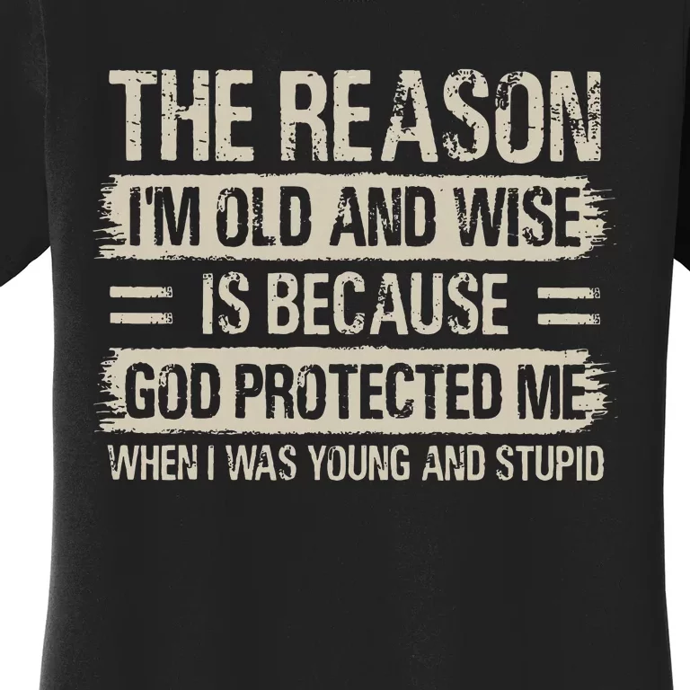 The Reason IM Old And Wise Inspirational Christian Faith Women's T-Shirt