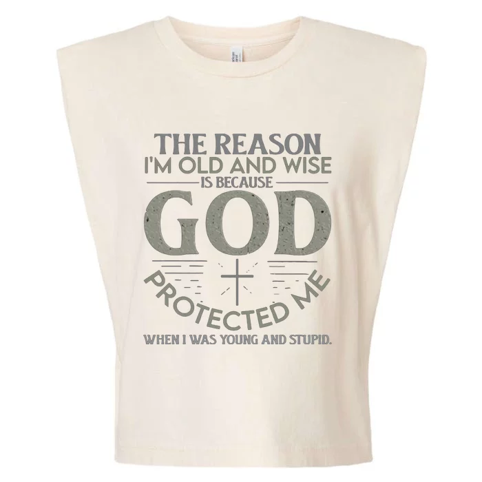 THE REASON I'M OLD AND WISE IS BECAUSE GOD PROTECTED ME Garment-Dyed Women's Muscle Tee