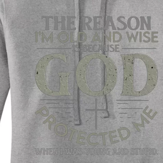 THE REASON I'M OLD AND WISE IS BECAUSE GOD PROTECTED ME Women's Pullover Hoodie