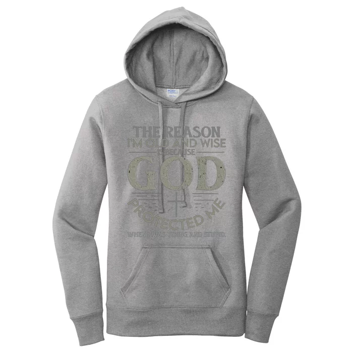 THE REASON I'M OLD AND WISE IS BECAUSE GOD PROTECTED ME Women's Pullover Hoodie