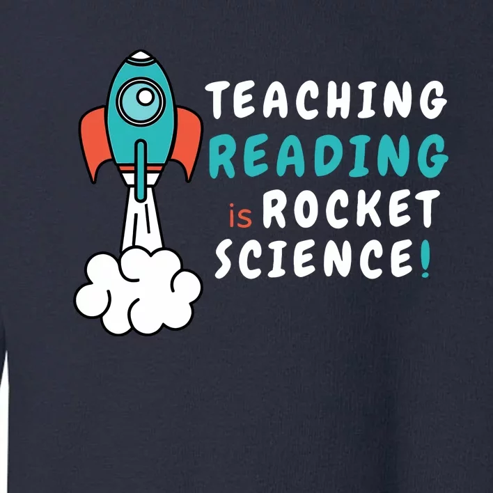 Teaching Reading Is Rocket Science Sped Dyslexia Teacher Toddler Sweatshirt