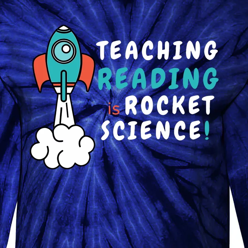 Teaching Reading Is Rocket Science Sped Dyslexia Teacher Tie-Dye Long Sleeve Shirt