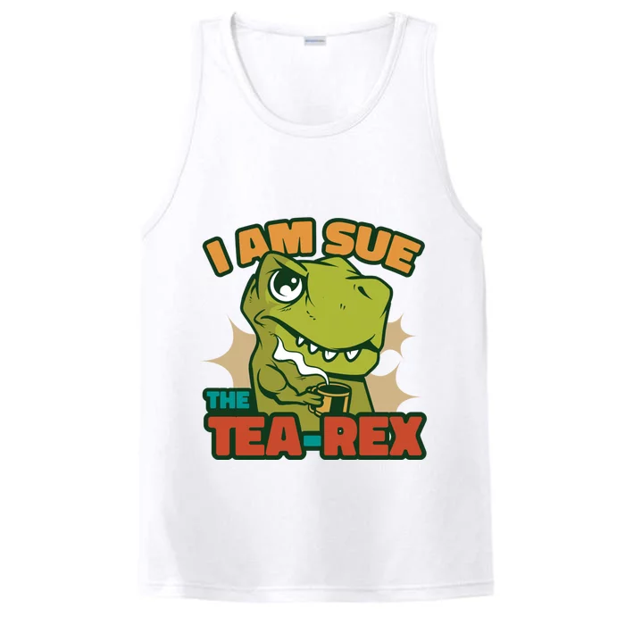 T Rex I Am Sue The Teafunny Giftrex Funny Trex Dinosaur Ing Tea Gift Performance Tank