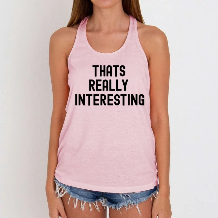 Thats Really Interesting White Lie Party Funny Sarcastic Fun Cool Gift Women's Knotted Racerback Tank