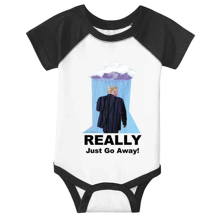 Trump Really Just Go Away! Infant Baby Jersey Bodysuit