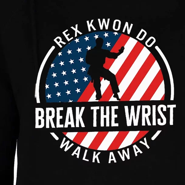 Taekwondo Rex Kwon Do Break The Wrist Walk Away Taekwondo Lo Womens Funnel Neck Pullover Hood