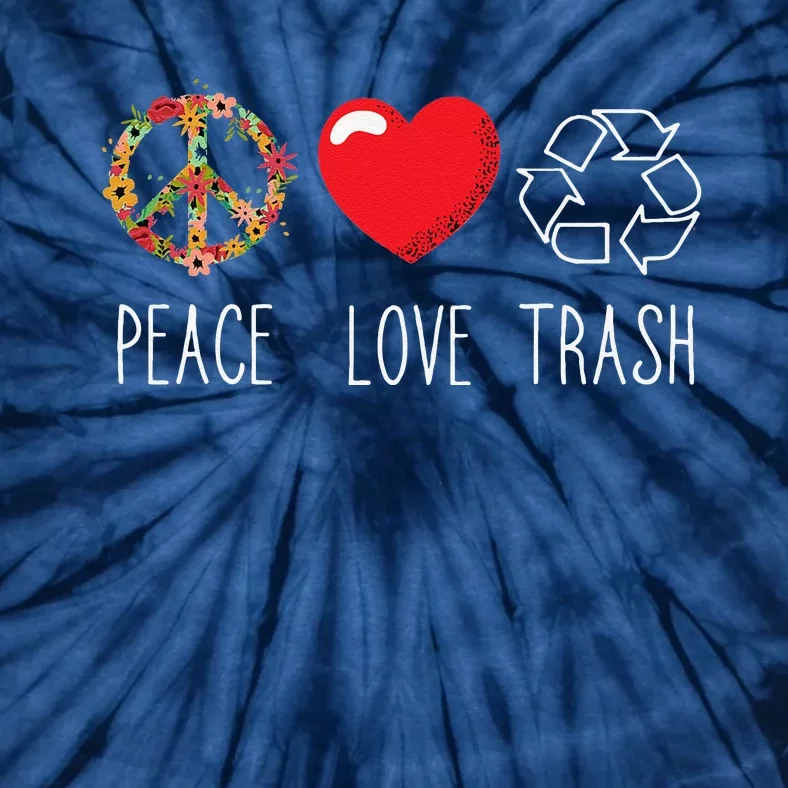 Trash Recycle Logo Love Peace Earth Day Trash Recycling Tie-Dye T-Shirt