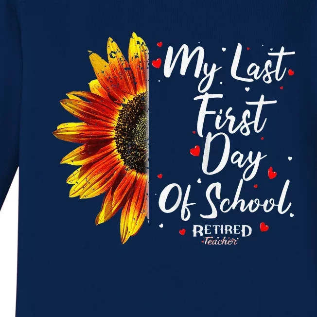 Teachers Retirement My Last First Day Of School Funny Baby Long Sleeve Bodysuit