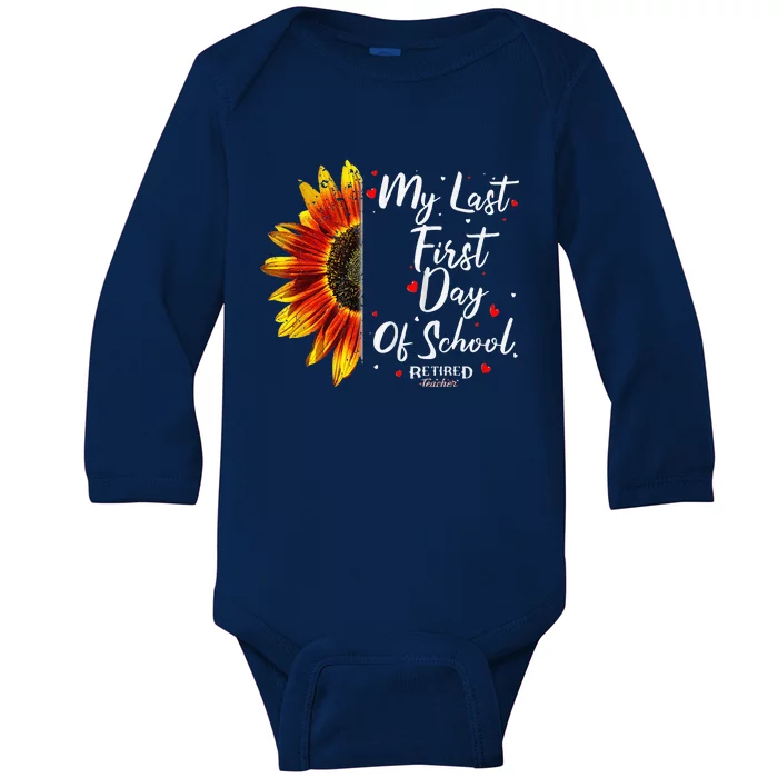 Teachers Retirement My Last First Day Of School Funny Baby Long Sleeve Bodysuit