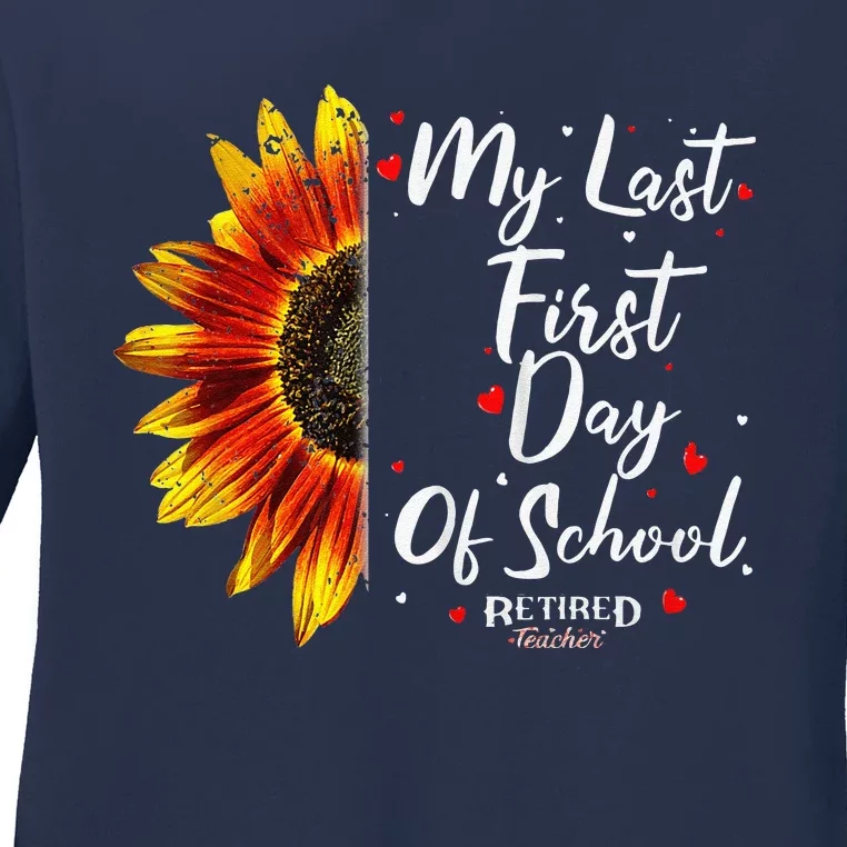 Teachers Retirement My Last First Day Of School Funny Ladies Long Sleeve Shirt