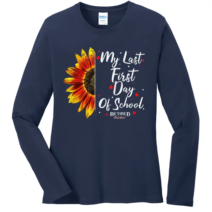 Teachers Retirement My Last First Day Of School Funny Ladies Long Sleeve Shirt