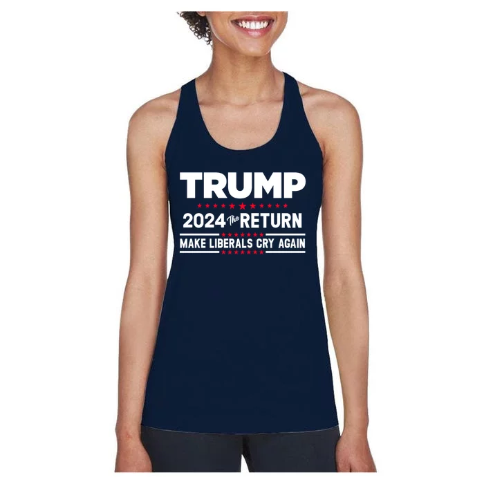 The Return Make Liberals Cry Again Trump 2024 Women's Racerback Tank