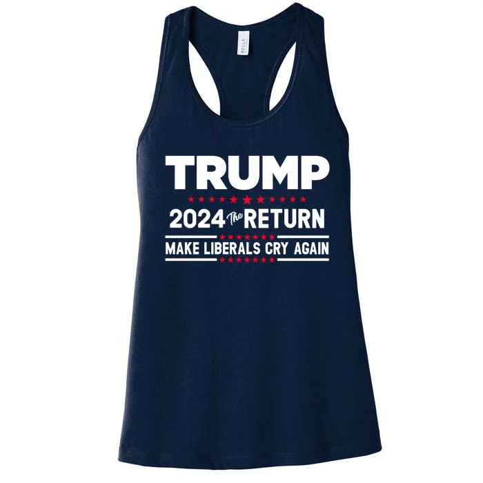 The Return Make Liberals Cry Again Trump 2024 Women's Racerback Tank