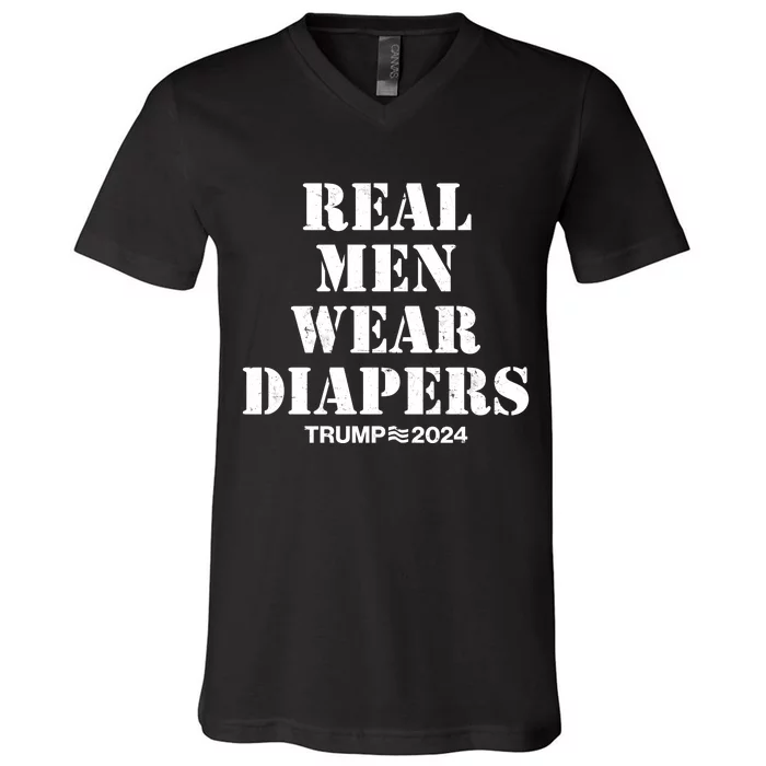 Trump Real Men Wear Diapers Trump 2024 V-Neck T-Shirt